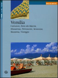 Versilia. Camaiore, Forte dei Marmi, Massarosa, Pietrasanta, Seravezza, Stazzema, Viareggio. Ediz. inglese