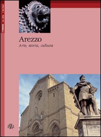 Arezzo. Arte, storia, cultura