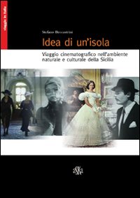 Idea di un'isola. Viaggio cinematografico nell'ambiente naturale e culturale della Sicilia