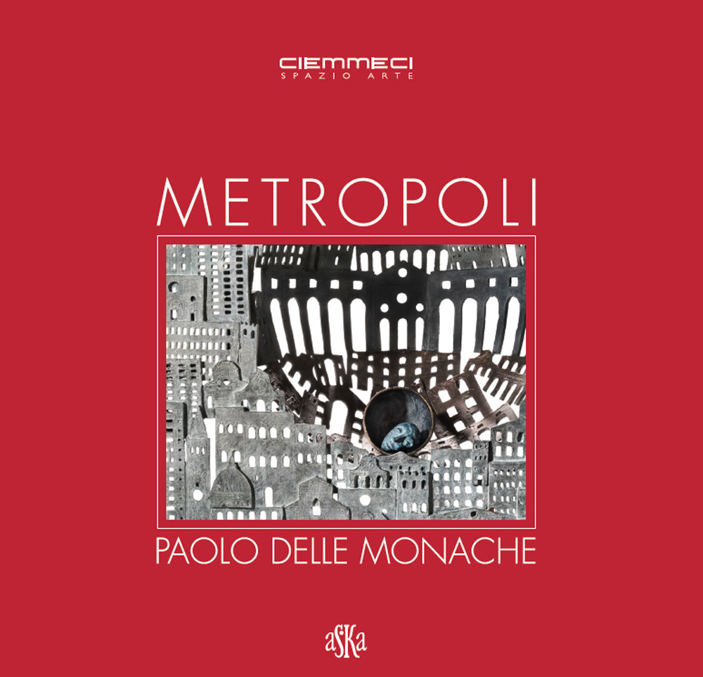 Metropoli. Paolo Delle Monache. Ediz. illustrata