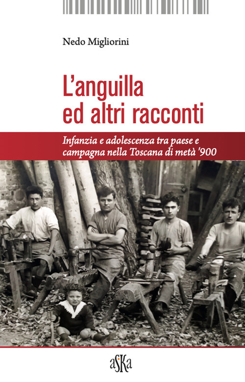 L'anguilla ed altri racconti. Infanzia e adolescenza tra paese e campagna nella Toscana di metà '900