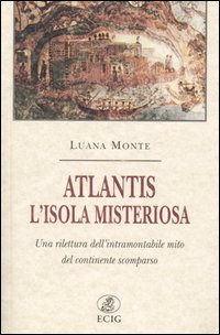 Atlantis. L'isola misteriosa. Una rilettura dell'intramontabile mito del continente scomparso