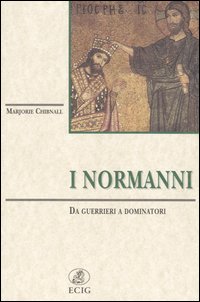 I normanni. Da guerrieri a dominatori