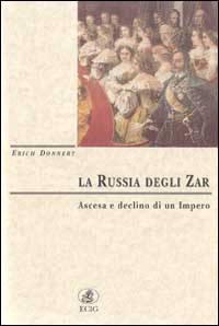 La Russia degli zar. Ascesa e declino di un impero