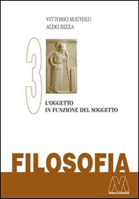 Filosofia. Vol. 3: L'oggetto in funzione del soggetto