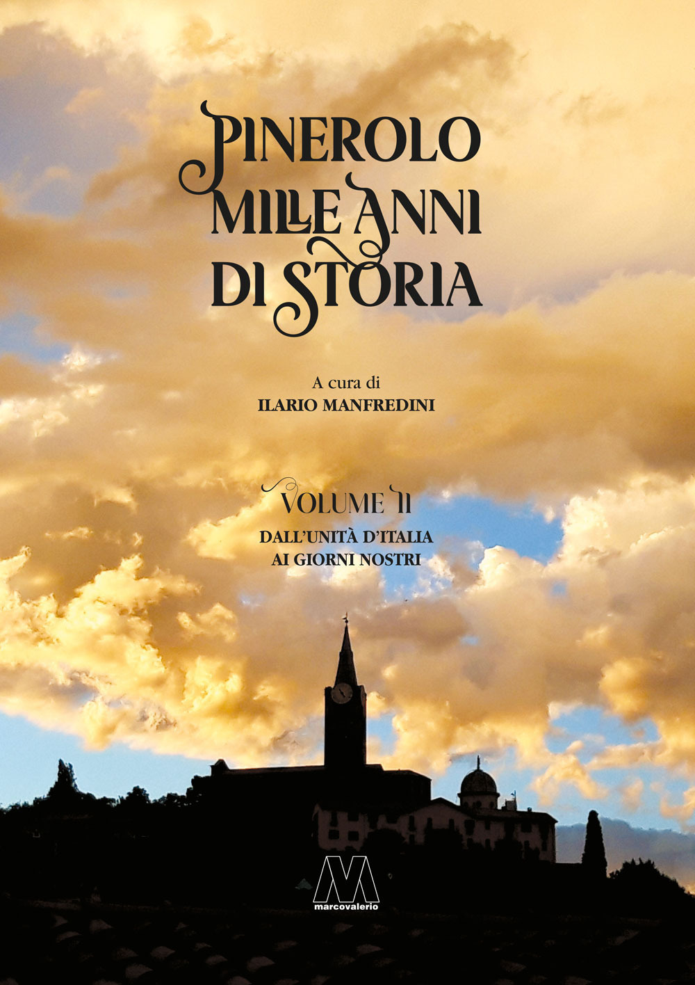 Pinerolo. Mille anni di storia. Ediz. speciale. Vol. 2: Dall'Unità d'Italia ai giorni nostri