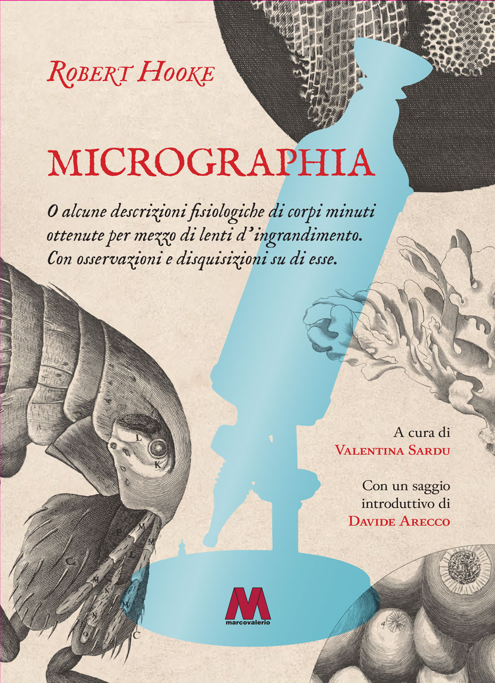 Micrographia. O alcune descrizioni fisiologiche di corpi minuti ottenute per mezzo di lenti d'ingrandimento. Con osservazioni e disquisizioni su di esse