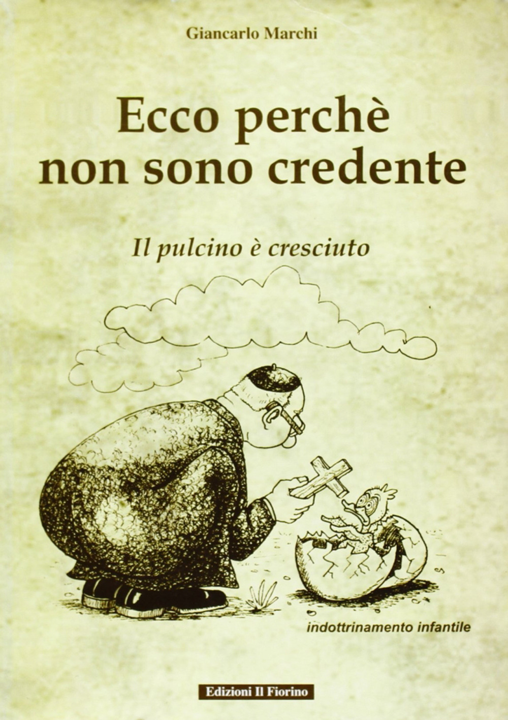 Ecco perché non sono credente. Il pulcino è cresciuto