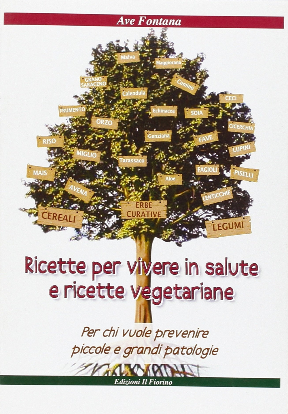 Ricette per vivere in salute e ricette vegetariane. Per chi vuole prevenire piccole e grandi patologie