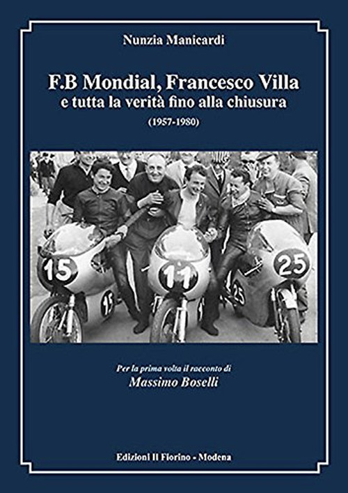 F.B Mondial, Francesco Villa e tutta la verità fino alla chiusura (1957-1980)
