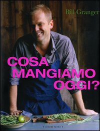 Cosa mangiamo oggi? Ediz. illustrata