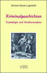 Kriminalgeschichten. Etymologie und Strukturanalyse