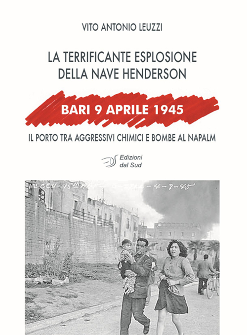 Bari, 9 aprile 1945. La terrificante esplosione della nave Henderson