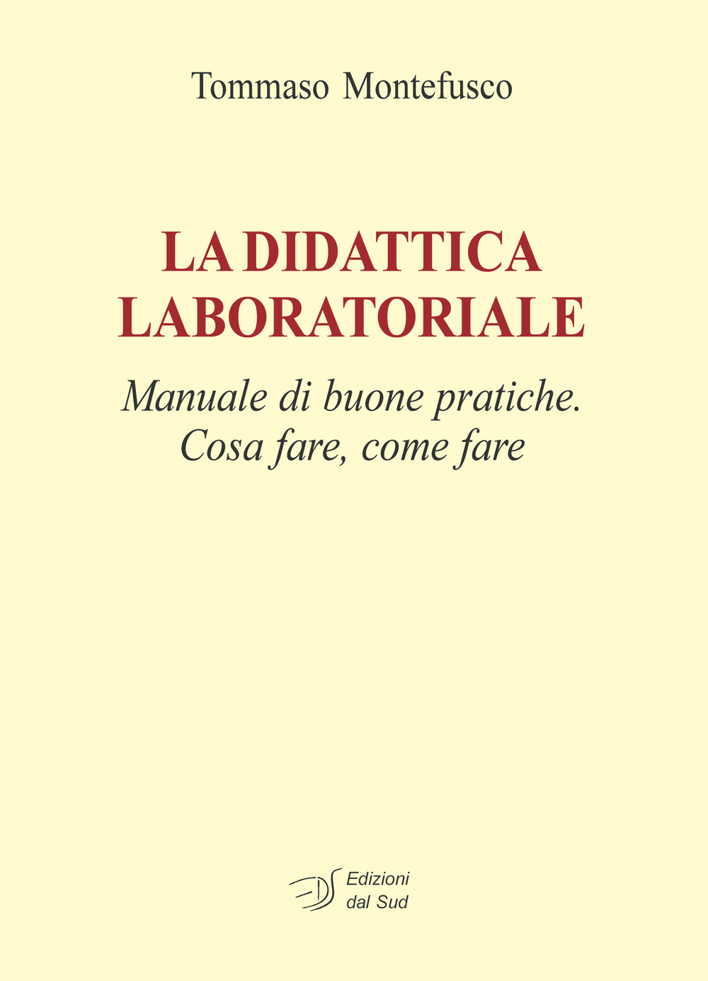 La didattica laboratoriale. Manuale di buone pratiche. Cosa fare, come fare. Con CD-ROM