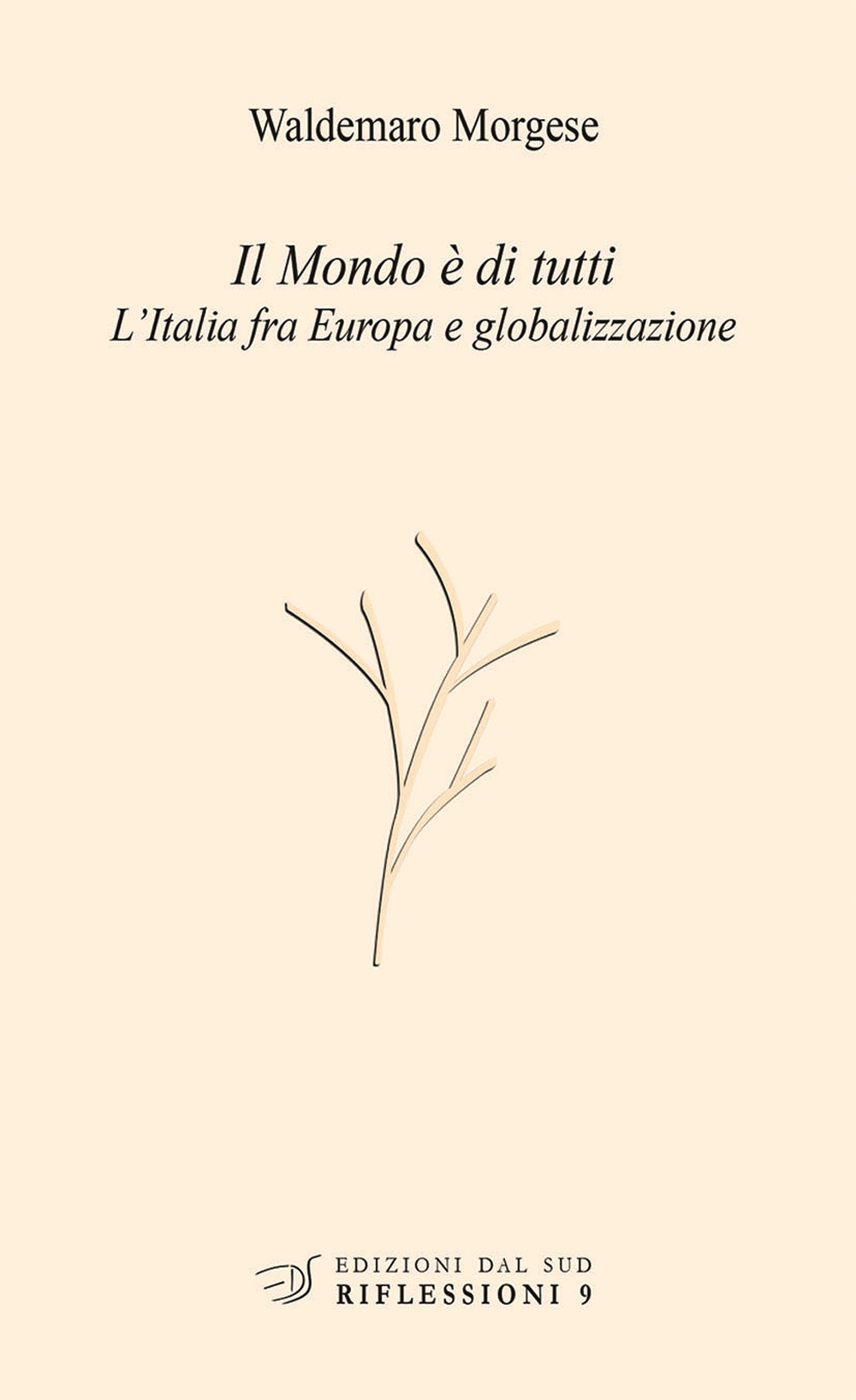 Il mondo è di tutti. L'Italia fra Europa e globalizzazione