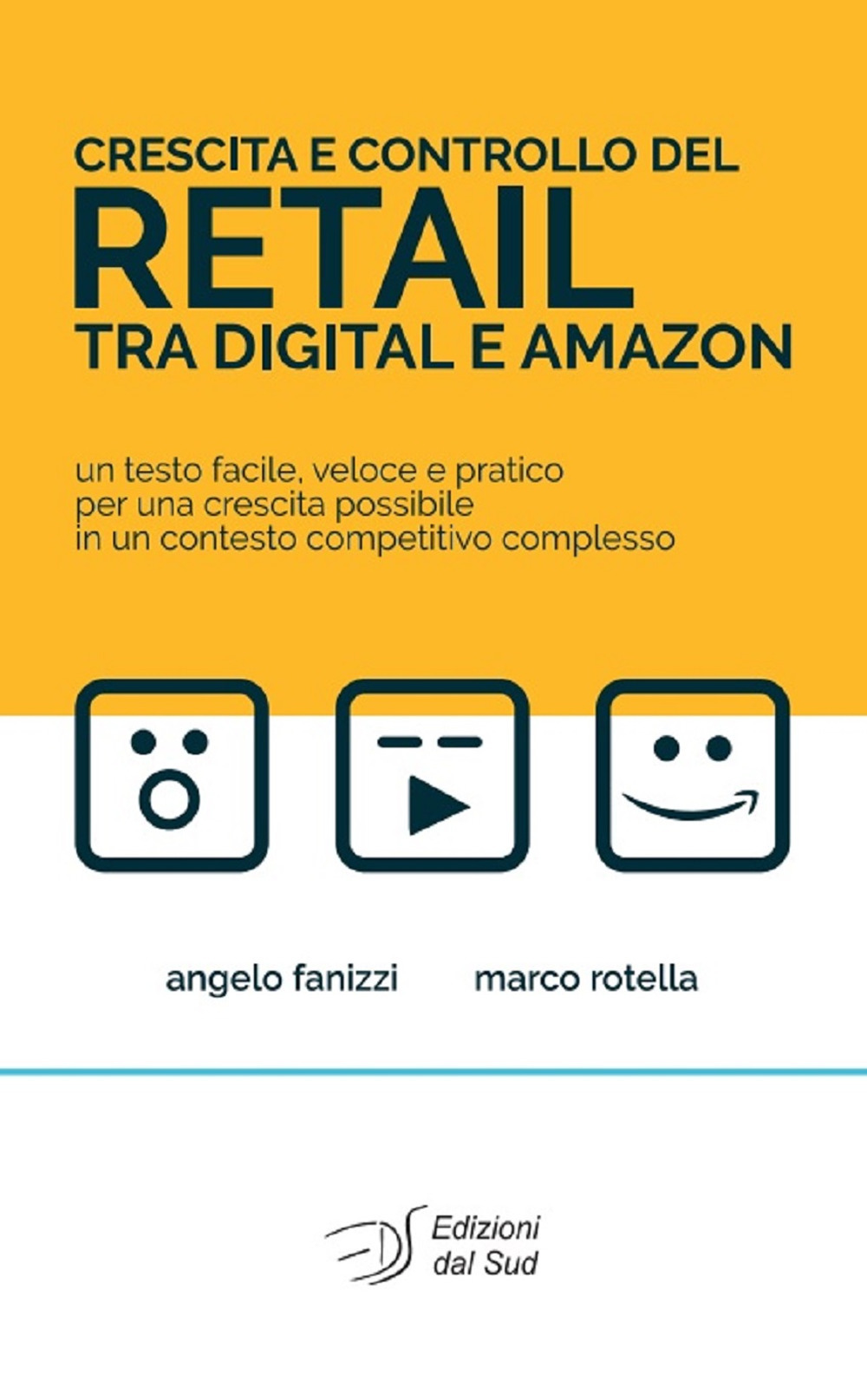 Crescita e controllo del Retail tra Digital e Amazon. Un testo facile, veloce e pratico per una crescita possibile in un contesto competitivo complesso