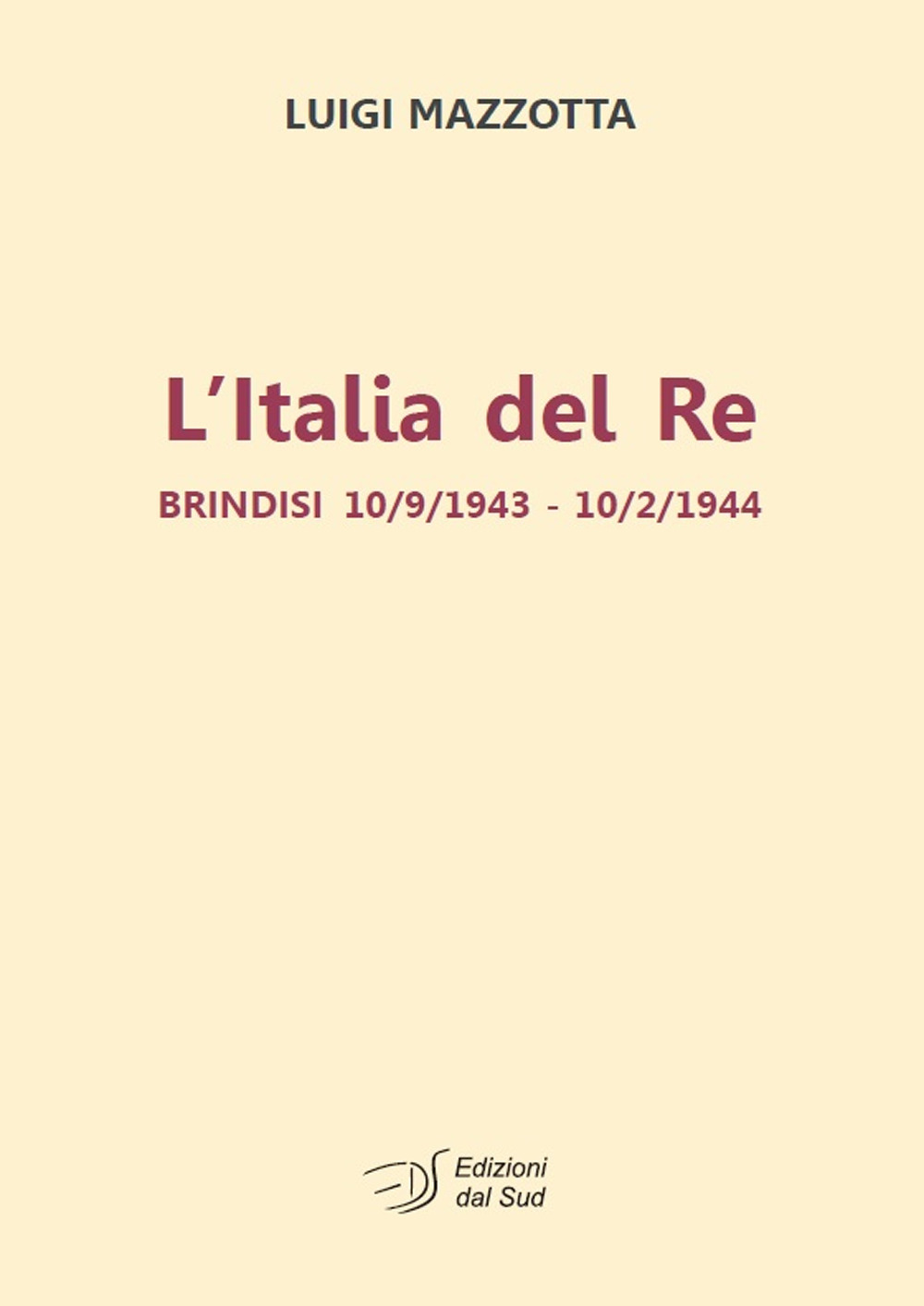 L'Italia del re. Brindisi 10/9/1943 - 10/2/1944