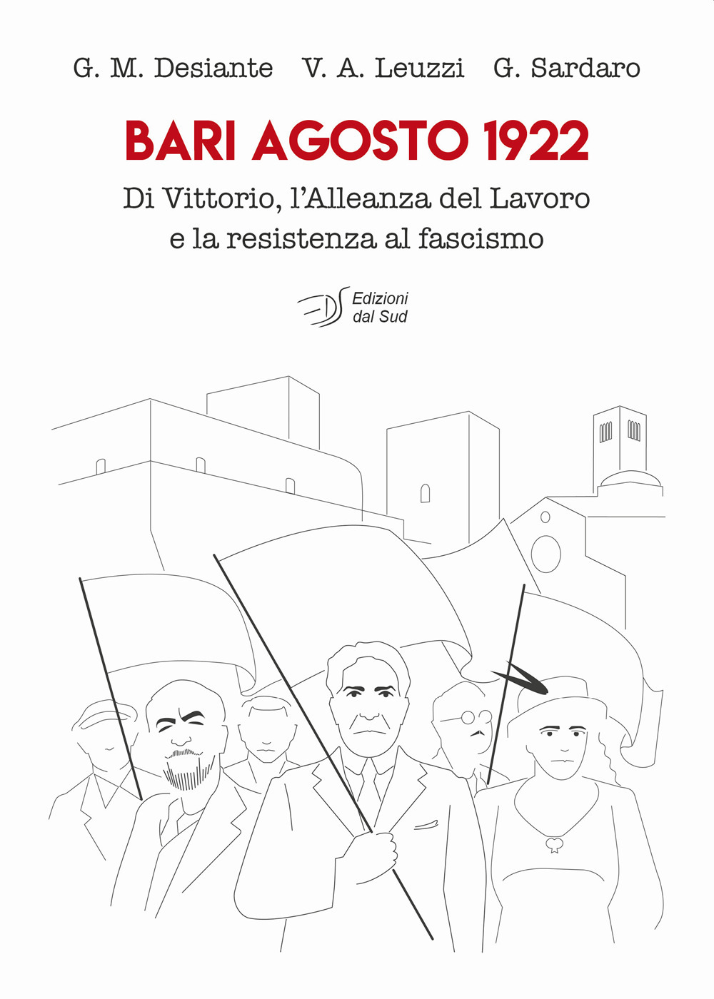 Bari agosto 1922. Di Vittorio, l'Alleanza del Lavoro e la resistenza al fascismo