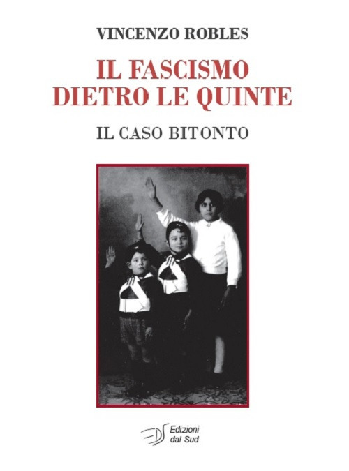 Il fascismo dietro le quinte. Il caso Bitonto