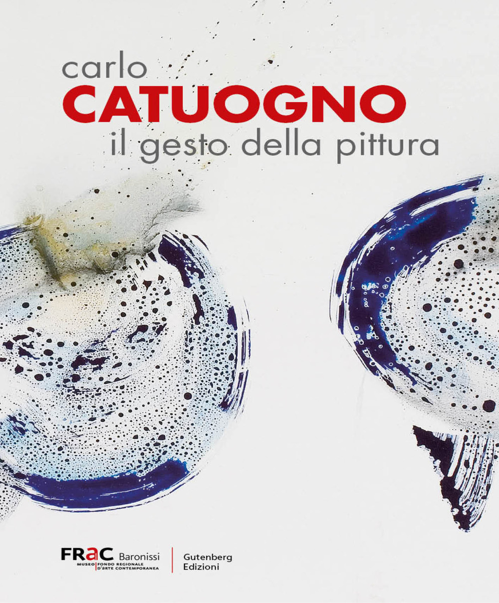 Carlo Catuogno. Il gesto della pittura