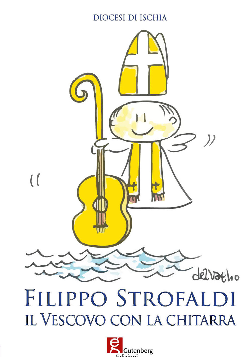 Filippo Strofaldi. Il vescovo con la chitarra