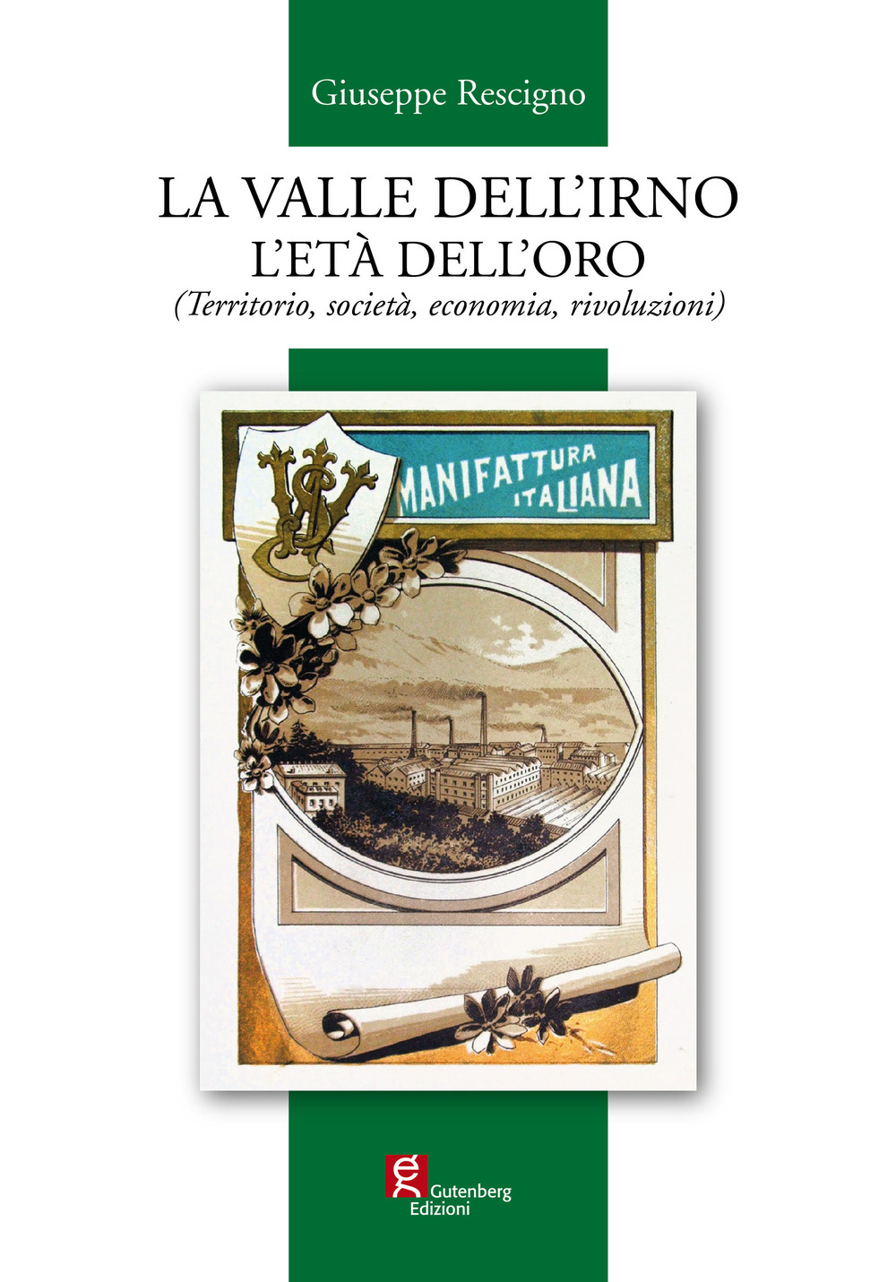 La valle dell'Irno l'età dell'oro. (Territorio, società, economia, rivoluzioni)