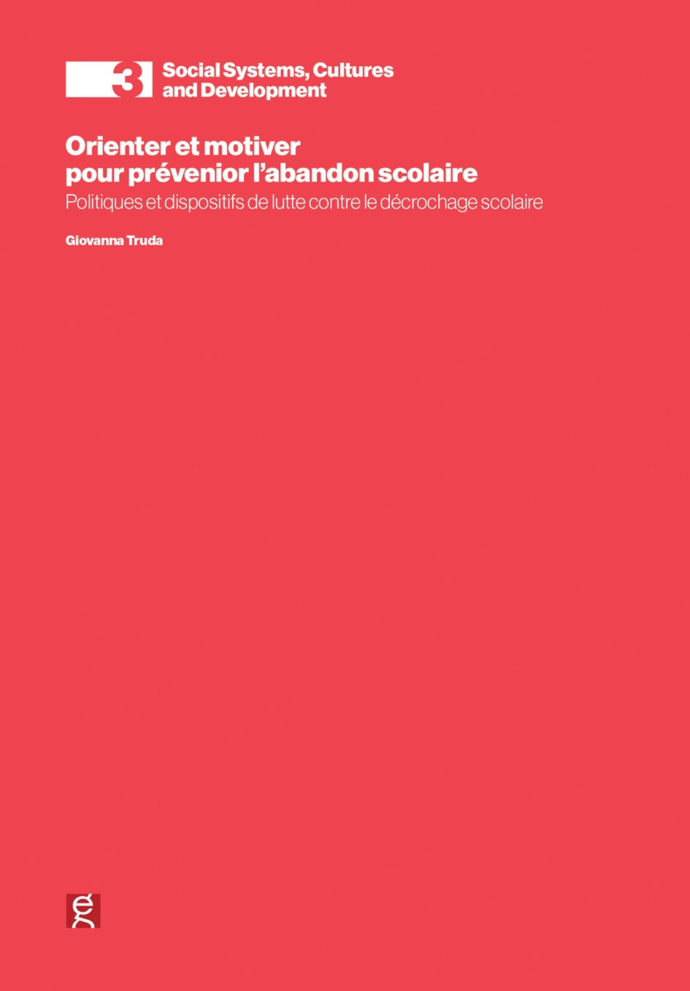 Orienter et motiver pour prévenir l'abandoin scolaire. Politiques et dispositifs de lutte contre le déchrocage scolaire