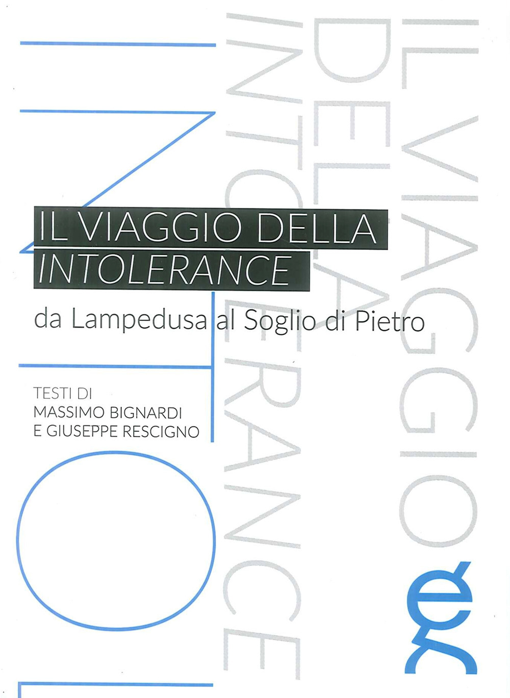 Il viaggio della Intolerance. Da Lampedusa al soglio di Pietro