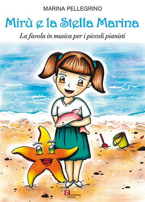 Mirù e la stella marina. La favola in musica per i piccoli pianisti