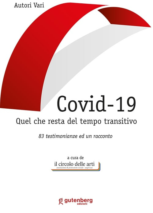 Covid-19. Quel che resta del tempo transitivo. 83 testimonianze ed un racconto