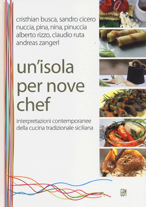 Un'isola per nove chef. Interpretazioni contemporanee della cucina tradizionale siciliana