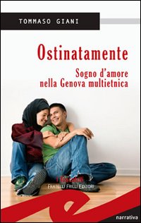 Ostinatamente. Sogno d'amore nella Genova multietnica