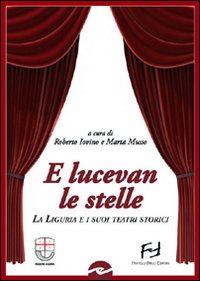 E lucevan le stelle. La Liguria e i suoi teatri storici