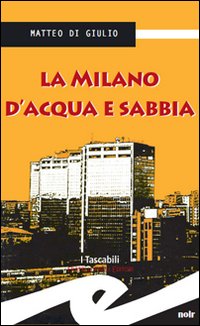 La Milano d'acqua e sabbia