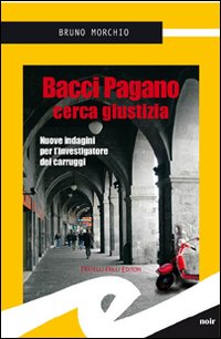 Bacci Pagano cerca giustizia. Nuove indagini per l'investigatore dei carruggi