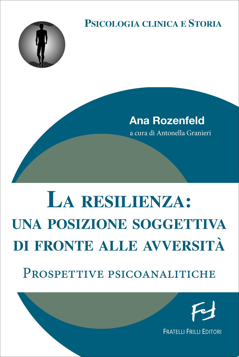 La resilienza. Una posizione soggettiva di fronte alle avversità. Prospetive psicoanalitiche