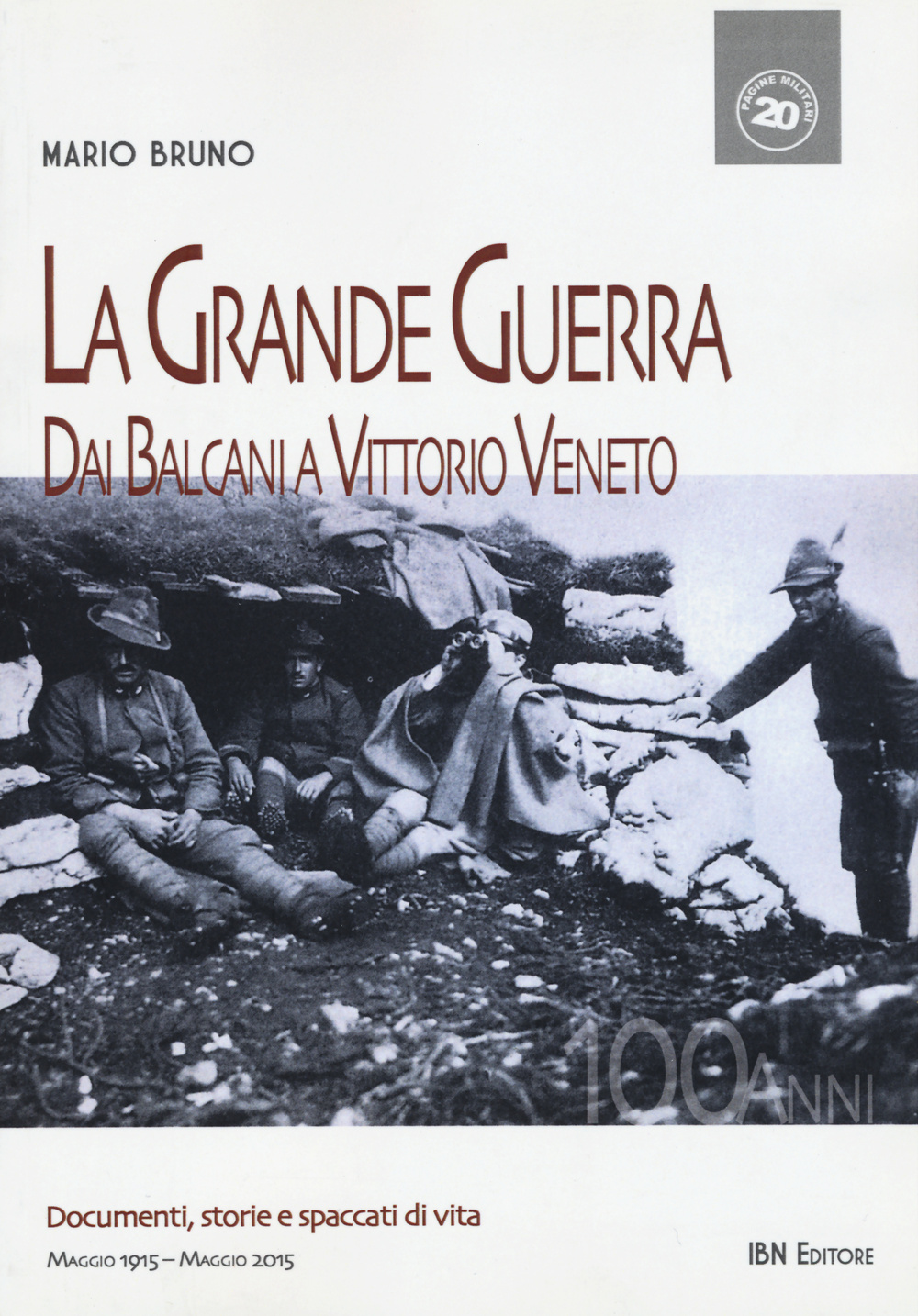 La grande guerra. Dai Balcani a Vittorio Veneto