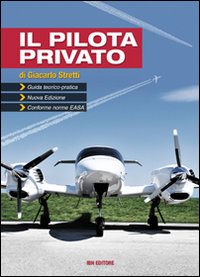 Il pilota privato. Guida teorico-pratica. Conforme norme EASA. Con espansione online