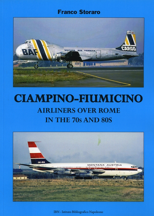 Ciampino-Fiumicino. Airlines over Rome in the 70s and 80s. Ediz. italiana e inglese