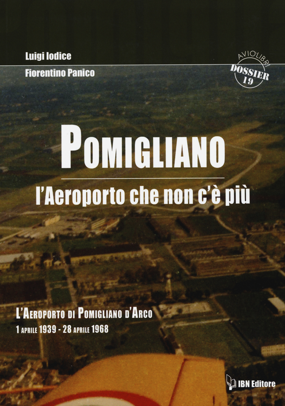 Pomigliano. L'aeroporto che non c'è più. Pomigliano D'Arco 1 aprile 1939-28 aprile 1968