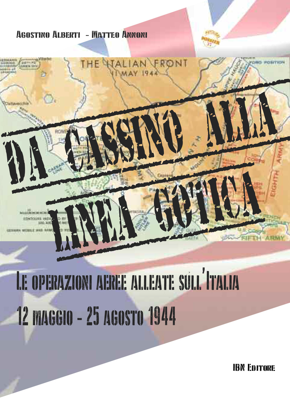 Da cassino alla linea gotica. Le operazioni alleate sull'Italia. 12 maggio-24 agosto 1944