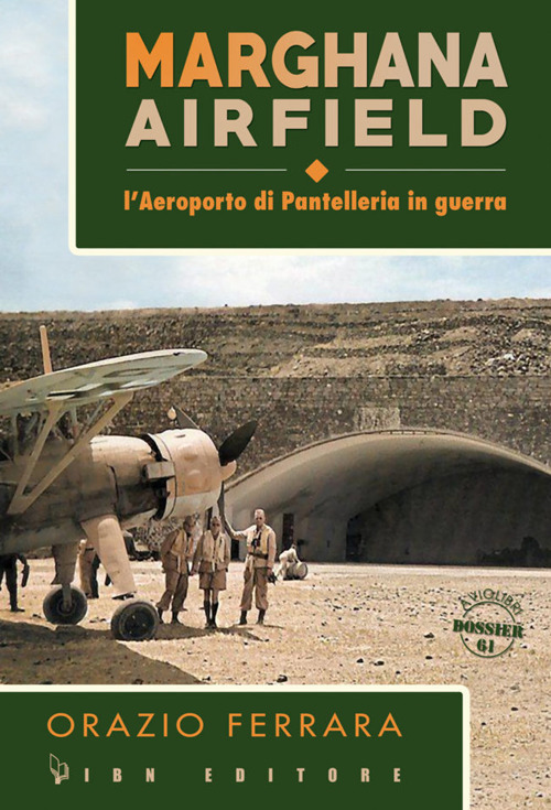 Marghana Airfield. L'aeroporto di Pantelleria in guerra