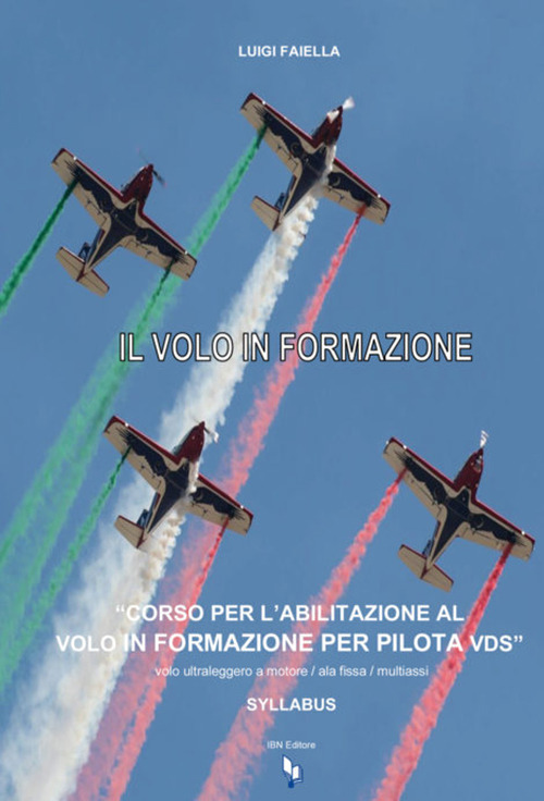 Il volo in formazione Syllabus. Corso per abilitazione al volo in formazione per piloti VDS. Volo ultraleggero a motore/ala fissa/multiassi