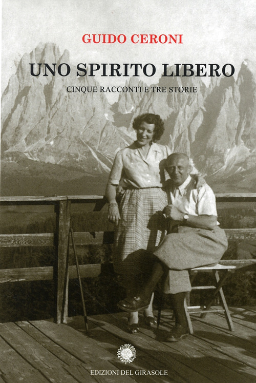 Uno spirito libero. Cinque racconti e tre storie