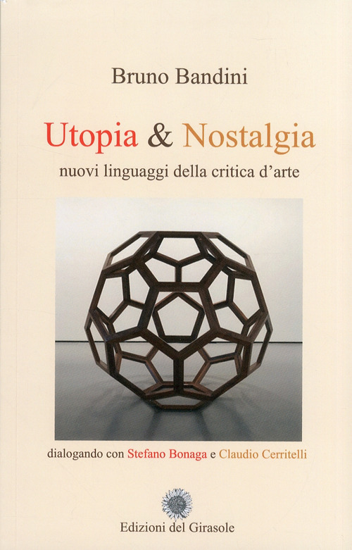 Utopia & nostalgia. Nuovi linguaggi della critica d'arte