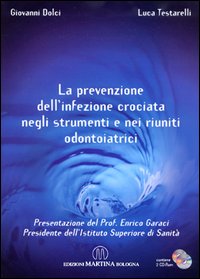 La prevenzione dell'infezione. Crociata negli strumenti e nei riuniti odontoiatrici. Con CD-ROM