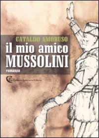 Il mio amico Mussolini