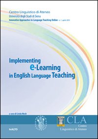 Implementing E-learning in English language teaching. Innovative approches to language teaching on line