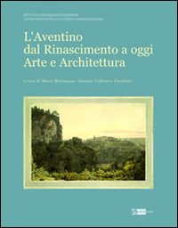 L'Aventino dal Rinascimento a oggi. Arte e architettura