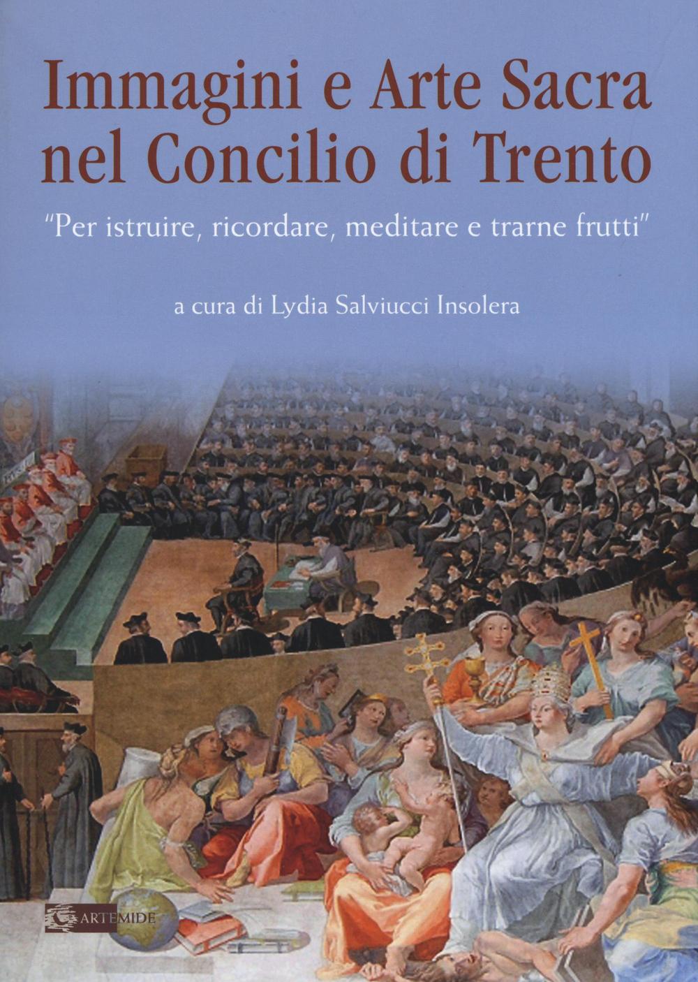 Immagini e arte sacra nel concilio di Trento. «Per istruire, ricordare, meditare e trarne frutti»